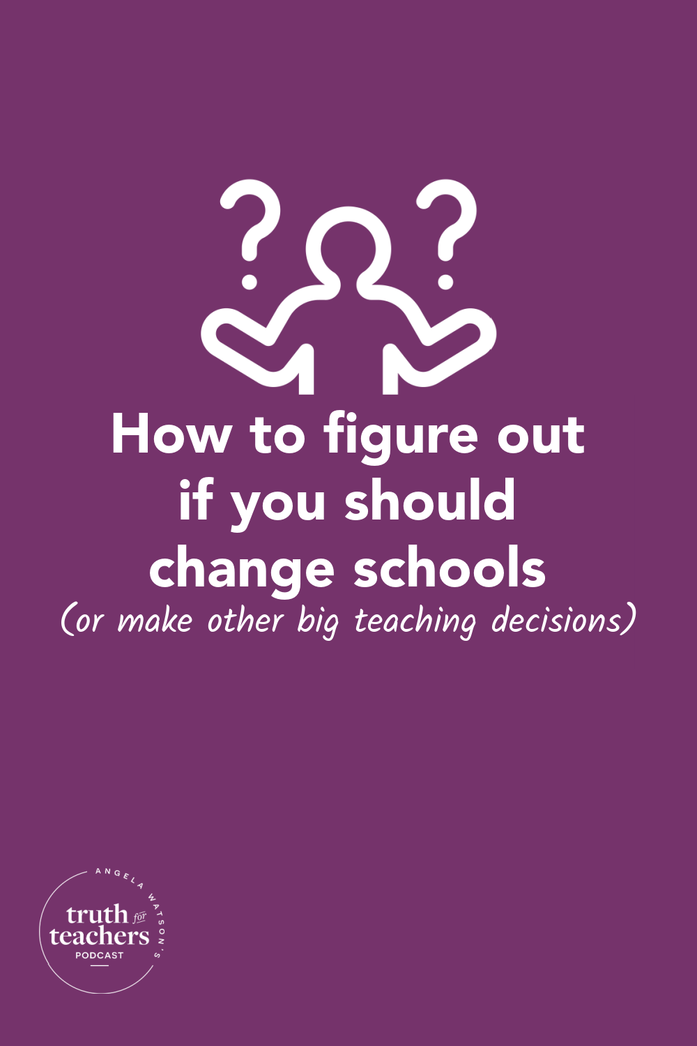 Truth For Teachers How To Figure Out If You Should Change Schools or