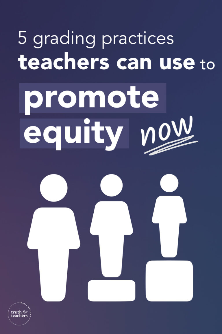 Truth For Teachers 5 grading practices to promote equity