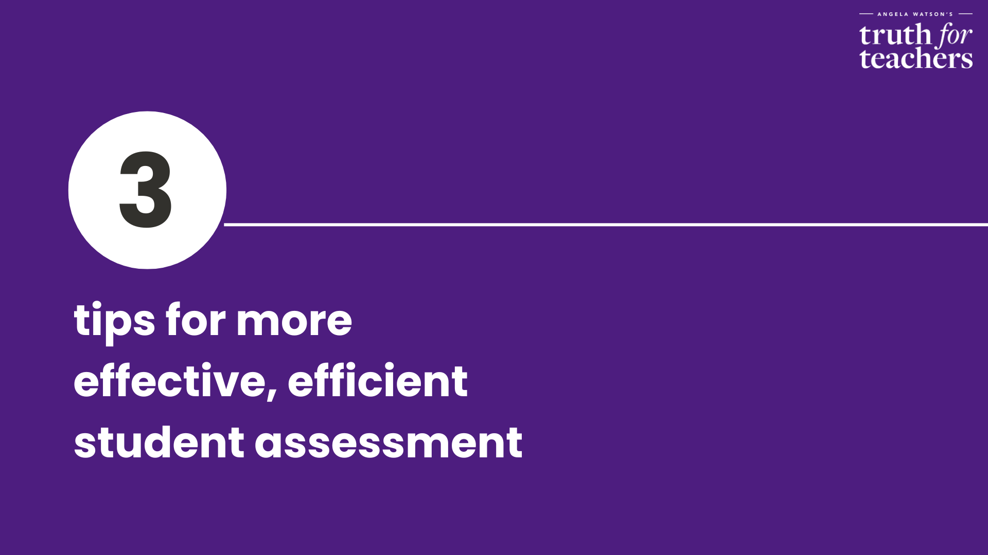 3 tips for more effective, efficient student assessment